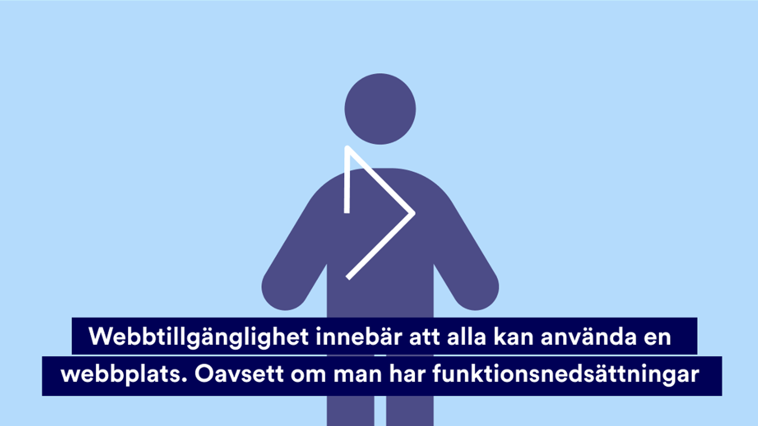 En grafisk man och undertext om webb-tillgänglighet för alla oavsett funktionsnedsättningar. 